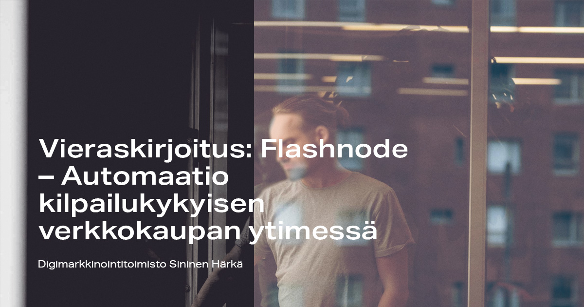 Vieraskirjoitus: Flashnode – Automaatio kilpailukykyisen verkkokaupan ytimessä