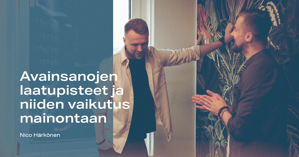 Avainsanojen laatupisteet ja niiden vaikutus mainontaan